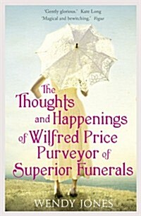 The Thoughts & Happenings of Wilfred Price, Purveyor of Superior Funerals (Paperback)