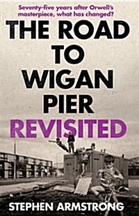 The Road to Wigan Pier Revisited (Paperback)