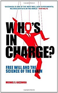 Whos in Charge? : Free Will and the Science of the Brain (Paperback)