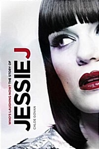 Whos Laughing Now?: The Jessie J Story (Paperback)