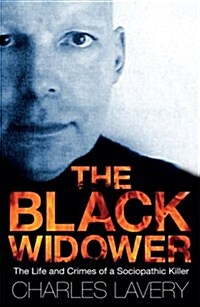 The Black Widower : The Life and Crimes of a Sociopathic Killer (Paperback)