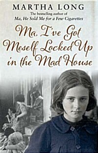 Ma, Ive Got Meself Locked Up in the Mad House (Paperback)