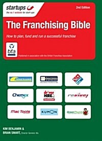 The Franchising Bible : How to Plan, Fund and Run a Successful Franchise (Paperback, 2 Revised edition)