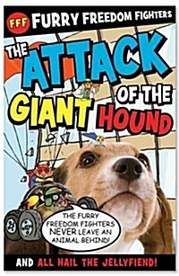 Furry Freedom Fighters : The Attack of the Giant Hound and All Hail the Jelly Fiend! (Paperback)