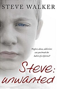Steve: Unwanted : A Remarkable True Story (Paperback)