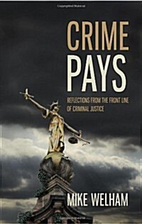Crime Pays : Reflections from the Front Line of Criminal Justice (Paperback)
