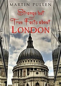 Strange But True Facts About London (Hardcover)