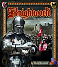 Knightworld : The Age of Chivalry (Hardcover)