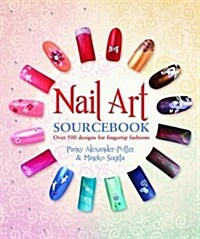 Nail Art Sourcebook : Over 500 Designs for Fingertip Fashions (Paperback)