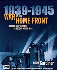 IWM War on the Home Front : Experience Life in Britain During the Second World War (Hardcover)
