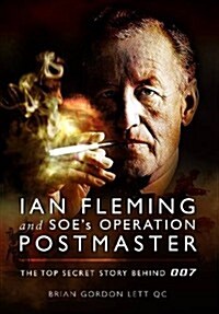 Ian Fleming and SOEs Operation Postmaster: The Top Secret Story Behind 007 (Hardcover)