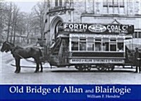 Old Bridge of Allan and Blairlogie (Paperback)