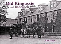 Old Kingussie and Badenoch : With Newtonmore and Dalwhinnie (Paperback)