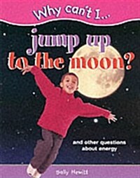 Why Cant I...Jump to the Moon? (Hardcover)