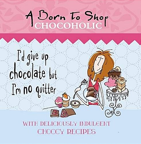 Born to Shop Chocoholic (Hardcover)