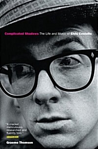 Complicated Shadows: The Life And Music Of Elvis Costello (Paperback, Main)