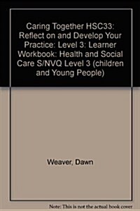 Caring Together HSC33: Reflect on and Develop Your Practice (Paperback)