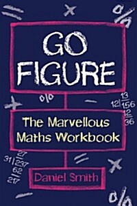 Go Figure : The Marvellous Maths Workbook (Paperback)