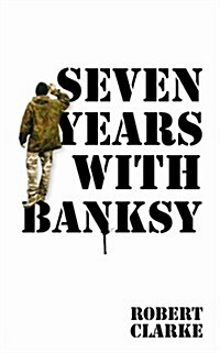 Seven Years with Banksy (Paperback)