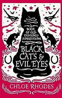 Black Cats and Evil Eyes : A Book of Old-Fashioned Superstitions (Hardcover)