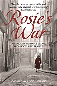 Rosies War : An English Womans Escape from Occupied France (Paperback)