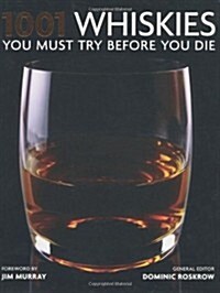 1001 Whiskies You Must Try Before You Die (Paperback)