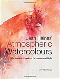 Jean Haines Atmospheric Watercolours : Painting with Freedom, Expression and Style (Hardcover)