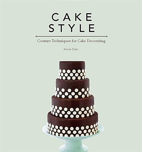 Cake Style : The Art of Cake Decorating (Paperback)