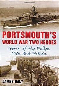 Portsmouths World War Two Heroes (Paperback)