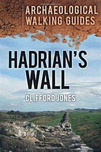 Hadrians Wall: Archaeological Walking Guides (Paperback)