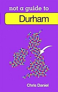 Not a Guide to: Durham (Paperback)