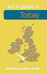 Not a Guide to: Torbay (Paperback)