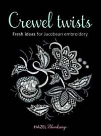 Crewel Twists : Fresh Ideas for Jacobean Embroidery (Paperback)