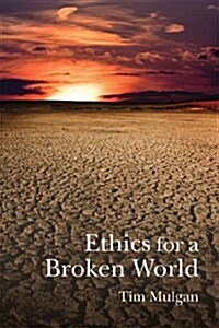 Ethics for a Broken World : Imagining Philosophy After Catastrophe (Paperback)
