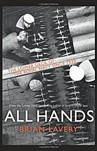 All Hands : The Lower Deck of the Royal Navy Since 1939 (Hardcover)