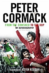 From the Cowshed to the Kop : My Autobiography (Hardcover)