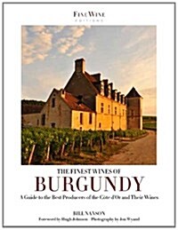 The Finest Wines of Burgundy : A Guide to the Best Producers of the Cote DOr and Their Wines (Paperback)