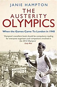 The Austerity Olympics : When the Games Came to London in 1948 (Paperback)