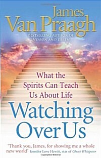 Watching Over Us : What the Spirits Can Teach Us About Life (Paperback)