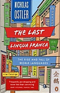 The Last Lingua Franca : The Rise and Fall of World Languages (Paperback)