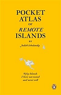 Pocket Atlas of Remote Islands : Fifty Islands I Have Not Visited and Never Will (Paperback)
