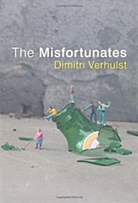 The Misfortunates. Dimitri Verhulst (Paperback)