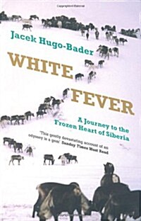 White Fever : A Journey to the Frozen Heart of Siberia (Paperback)