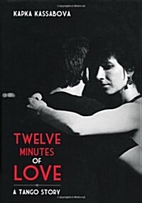 Twelve Minutes of Love : A Tango Story (Hardcover)