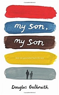 my son, my son how one generation hurts the next (Hardcover)