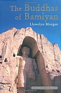 The Buddhas of Bamiyan : The Wonders of the World (Hardcover)