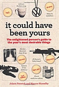 It Could Have Been Yours : The Enlightened Persons Guide to the Years Most Desirable Things (Hardcover)