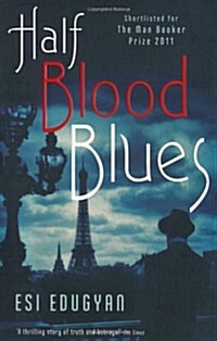 Half Blood Blues : Shortlisted for the Man Booker Prize 2011 (Paperback, Main)