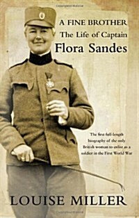 A Fine Brother : The Life of Captain Flora Sandes (Hardcover)