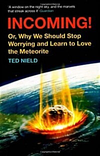 Incoming! : or, Why We Should Stop Worrying and Learn to Love the Meteorite (Paperback)